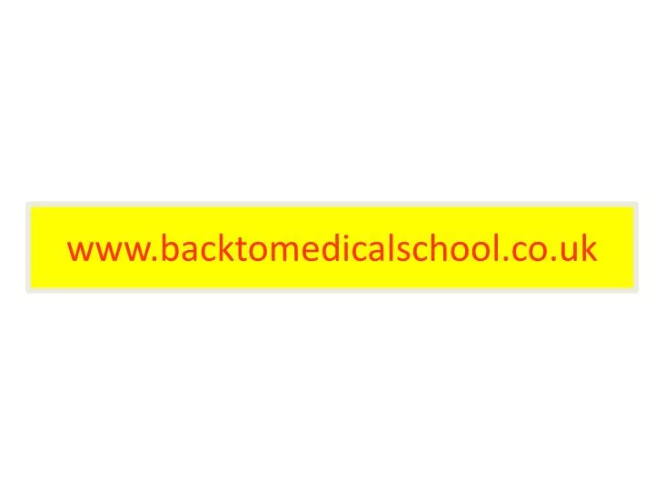 www backtomedicalschool co uk