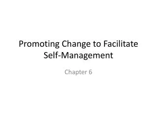 Promoting Change to Facilitate Self-Management