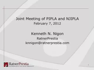 Joint Meeting of PIPLA and NJIPLA February 7, 2012 Kenneth N. Nigon RatnerPrestia