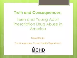 Truth and Consequences: Teen and Young Adult Prescription Drug Abuse in America