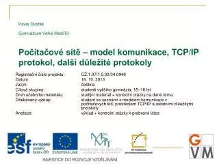 Registrační číslo projektu: 	CZ.1.07/1.5.00/34.0948 Datum			 16. 10. 2013 Jazyk: 			čeština
