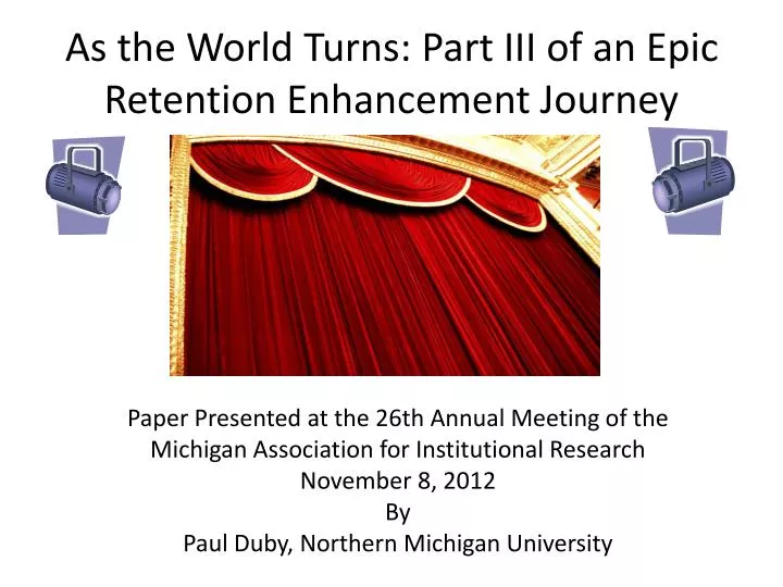 as the world turns part iii of an epic retention enhancement journey