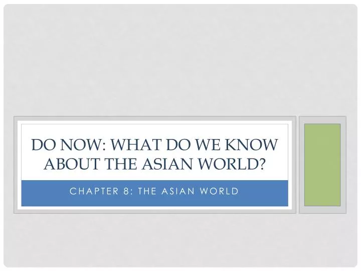 do now what do we know about the asian world