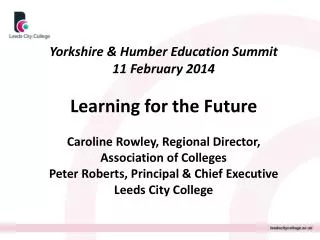 Yorkshire &amp; Humber Education Summit 11 February 2014 Learning for the Future