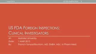 US FDA Foreign Inspection s; Clinical Investigators