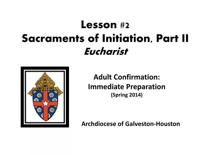 lesson 2 sacraments of initiation part ii eucharist