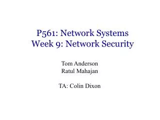 P561: Network Systems Week 9: Network Security