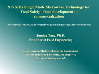Juming Tang, Ph.D. Professor of Food Engineering Department of Biological Systems Engineering