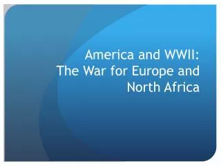 America and WWII: The War for E urope and North Africa