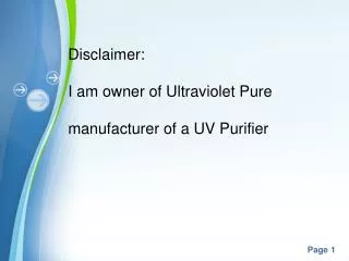 Disclaimer: I am owner of Ultraviolet Pure manufacturer of a UV Purifier