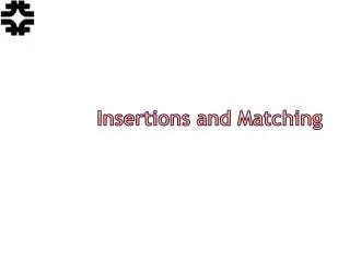 Insertions and Matching