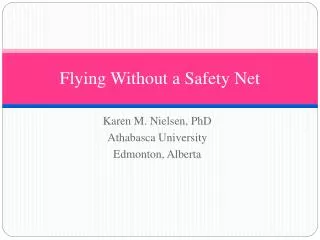 Flying Without a Safety Net