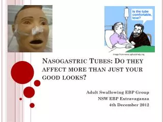 Nasogastric Tubes: Do they affect more than just your good looks?