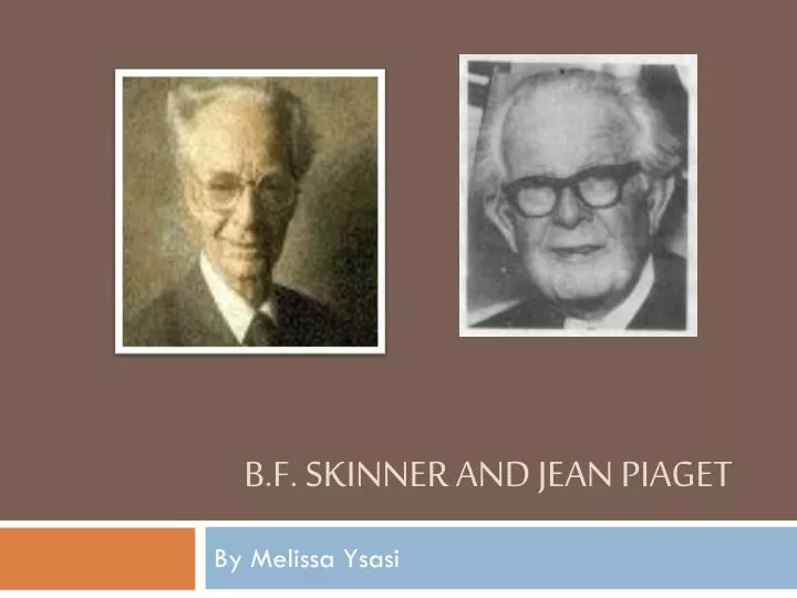 b f skinner and jean piaget