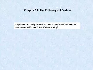 Chapter 14: The Pathological Protein