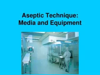 Aseptic Technique: Media and Equipment