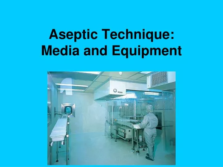 aseptic technique media and equipment