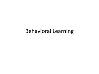 Behavioral Learning