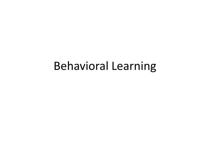 behavioral learning