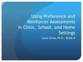 Using Preference and Reinforcer Assessments in Clinic, School, and Home Settings