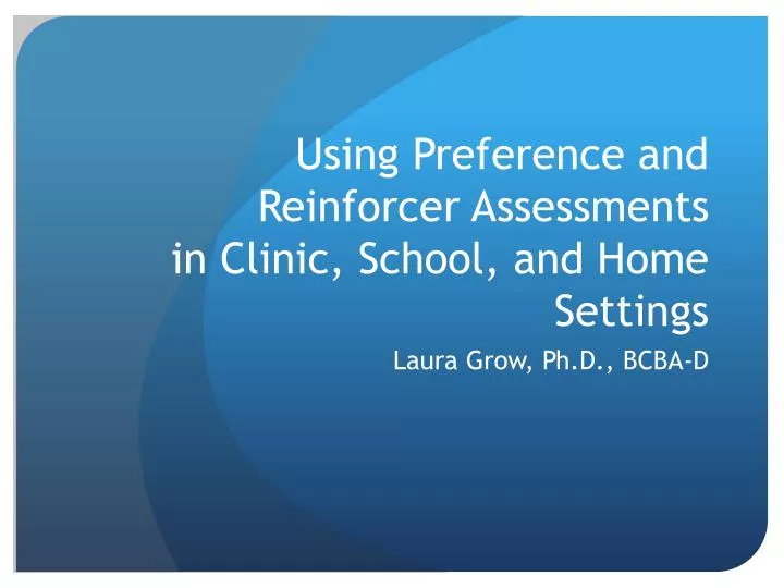 using preference and reinforcer assessments in clinic school and home settings
