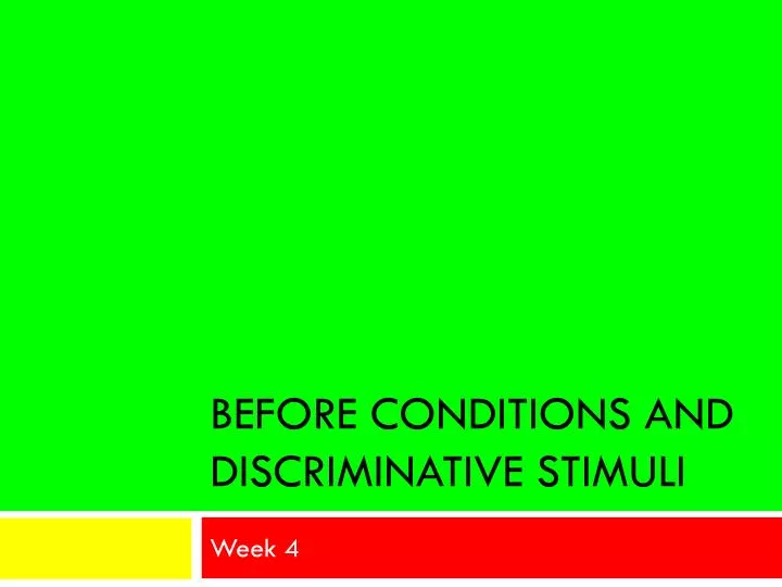 before conditions and discriminative stimuli