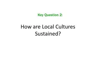 How are Local Cultures Sustained?