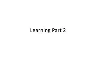 Learning Part 2