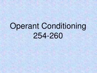 Operant Conditioning 254-260