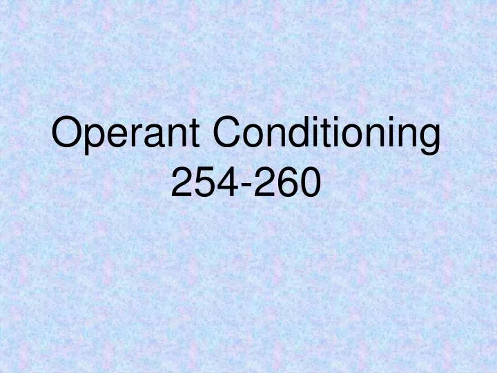 operant conditioning 254 260