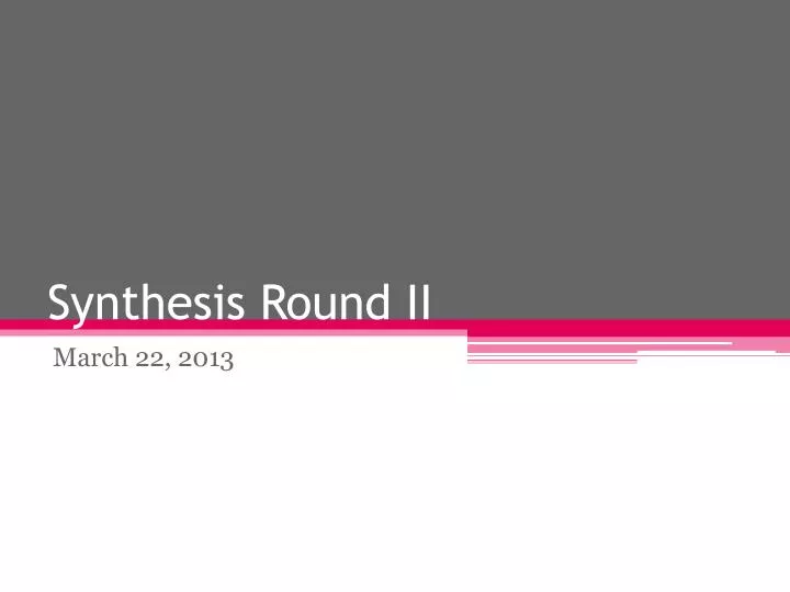 synthesis round ii