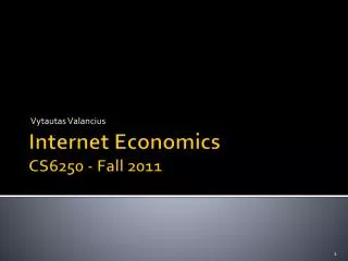 Internet Economics CS6250 - Fall 2011