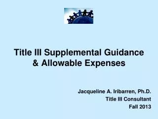 Title III Supplemental Guidance &amp; Allowable Expenses