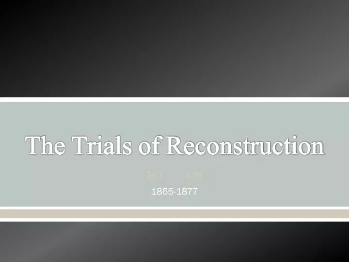 the trials of reconstruction
