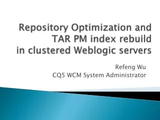 Repository Optimization and TAR PM index rebuild in clustered Weblogic servers