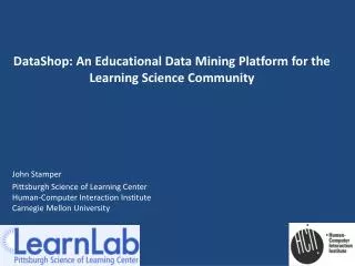 DataShop: An Educational Data Mining Platform for the Learning Science Community