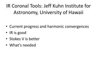 IR Coronal Tools: Jeff Kuhn Institute for Astronomy, University of Hawaii