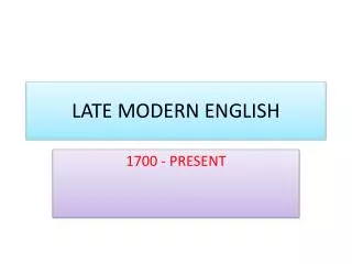 LATE MODERN ENGLISH