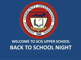Welcome to SCIS upper school Back to School Night