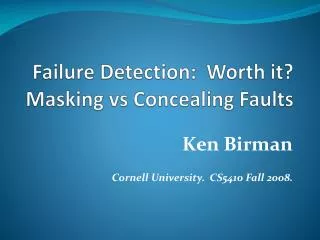 Failure Detection: Worth it? Masking vs Concealing Faults