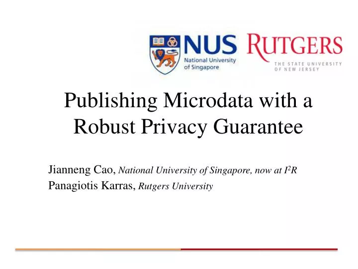 publishing microdata with a robust privacy guarantee