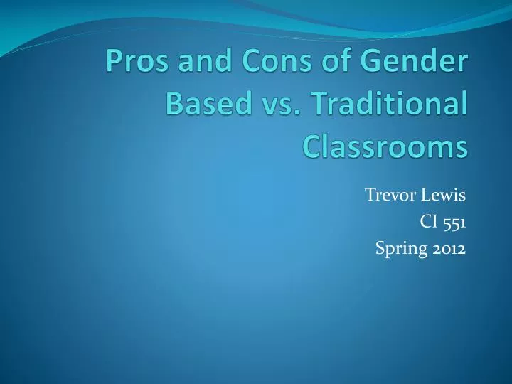 pros and cons of gender based vs traditional classrooms