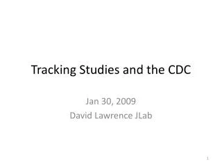 Tracking Studies and the CDC