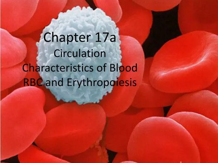 chapter 17a circulation characteristics of blood rbc and erythropoiesis