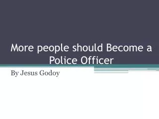 More people should Become a Police Officer