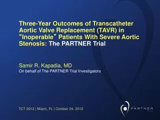 Samir R. Kapadia , MD On behalf of The PARTNER Trial Investigators
