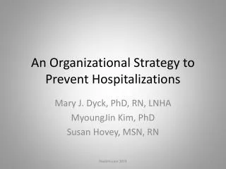 An Organizationa l Strategy to Prevent Hospitalizations