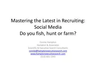 Mastering the Latest in Recruiting : Social Media Do you fish, hunt or farm?