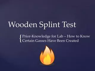 Wooden Splint Test