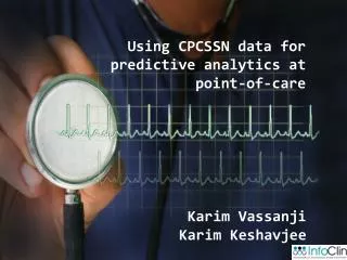 Using CPCSSN data for predictive analytics at point-of-care